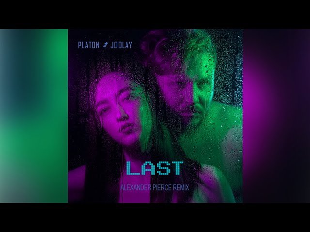 Platon & Joolay - Last (Alexander Pierce Remix)