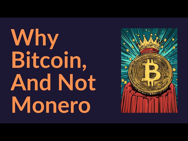 Why You Should Own Bitcoin, Not Monero
