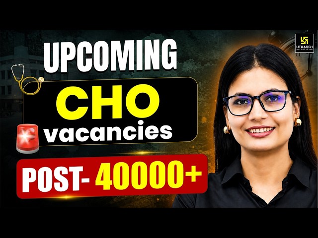 Upcoming CHO Vacancies 2026 | 40,000+ Posts | Complete Vacancy Calendar & Latest Update | Aasha Maam