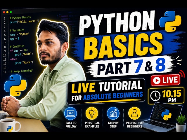 Python Basics Part 7 & 8: Live Tutorial for Absolute Beginners