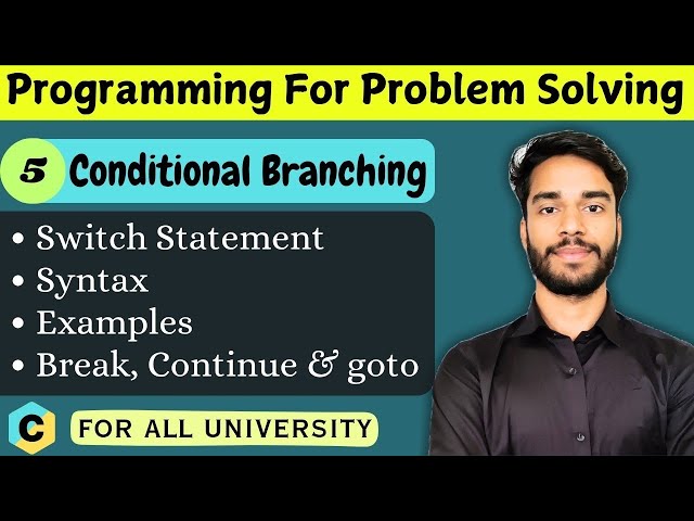 4.5 | Switch Statement | Break and Continue | Conditional Branching | goto Statement 