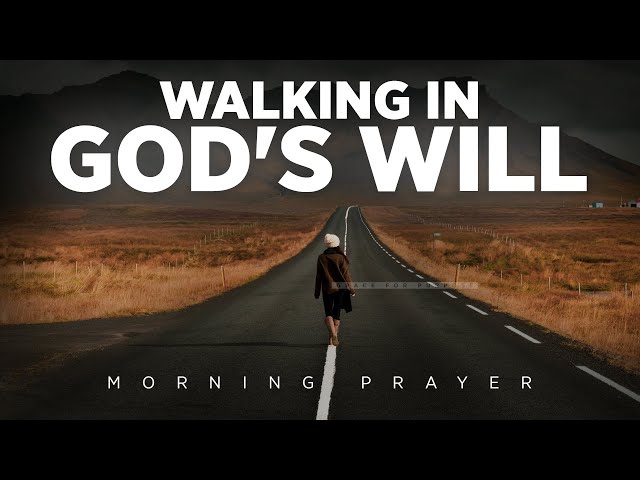 Today, God Wants You To Walk By Faith | A Blessed Morning Prayer