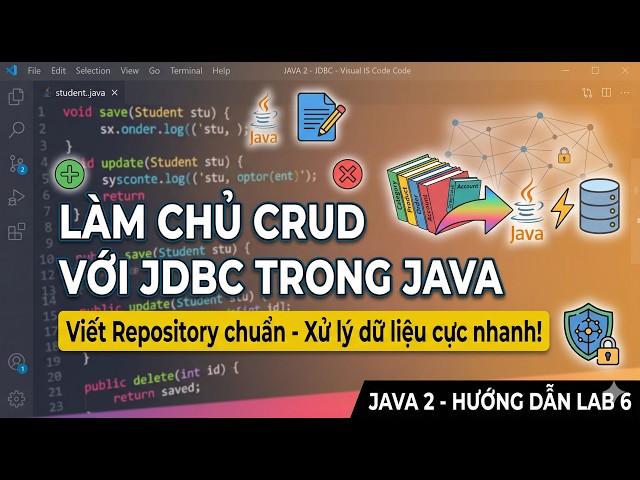 #Java2 #LAB6: Hướng dẫn viết StudentRepository và xử lý CRUD với JDBC chi tiết