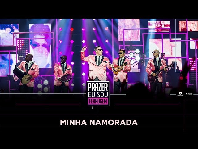 DVD PRAZER, EU SOU FERRUGEM: "MINHA NAMORADA"