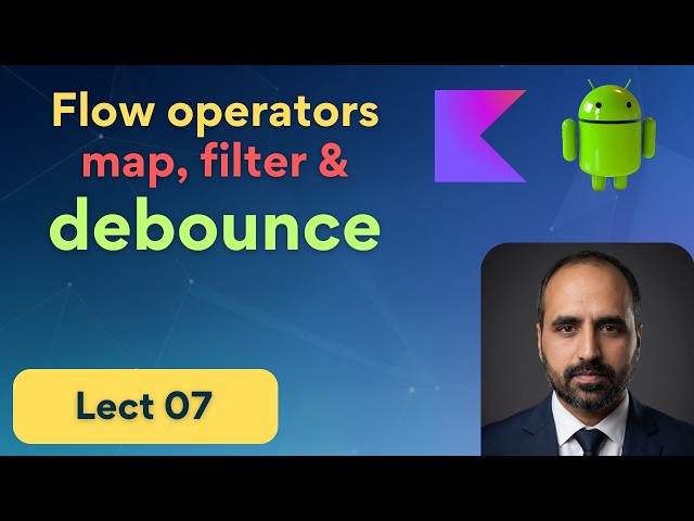 07 - Flow Operators (map, filter & debounce) | Kotlin Flow on Android | Android with Rashid Saleem