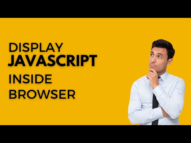 How to Display JavaScript in Your Browser: A Step-by-Step Guide for Beginners