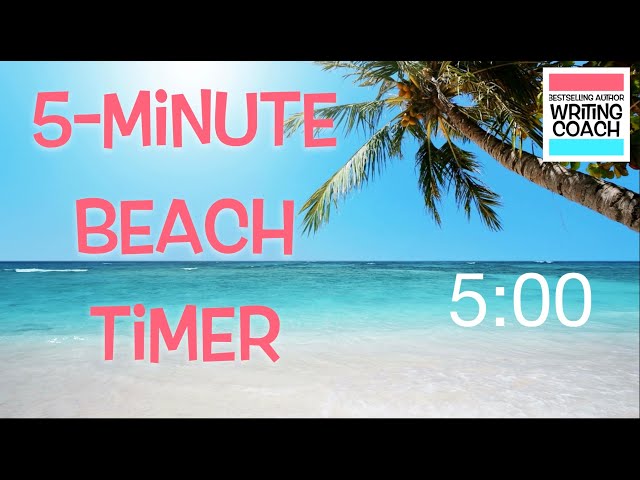 5 Minute Beach Timer for Writing Sprints & Productivity 🌴🌺⛱