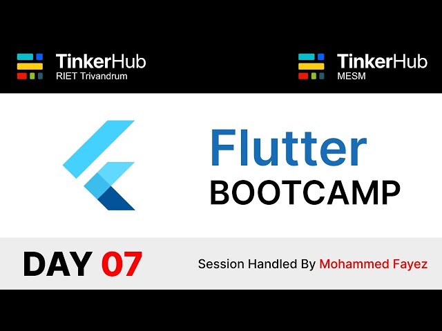 Flutter Bootcamp - DAY 07 | TinkerHub MESM and RIET | Flutter Kerala | Beginner Level