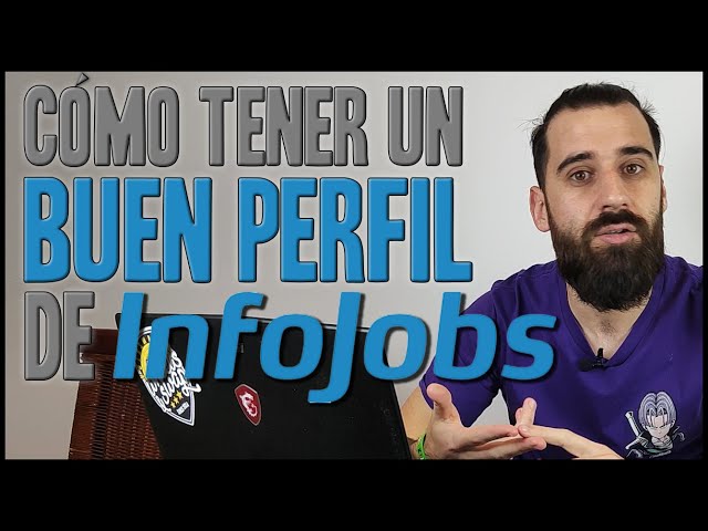 How to Have a Great Infojobs Profile | Tips to Improve Your Success
