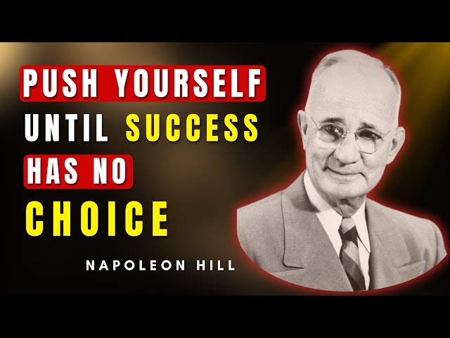 Push Yourself to Overcome Obstacles and Achieve Success | Napoleon Hill