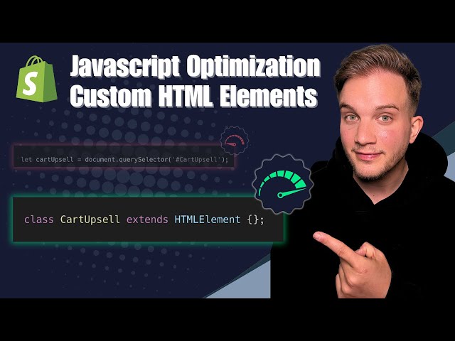 How to OPTIMIZE Javascript code as a SHOPIFY DEVELOPER using Custom HTML Elements