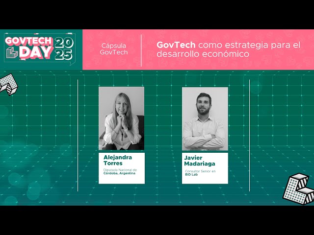 GovTech Day 2025 | Cápsula | GovTech como apuesta para el desarrollo económico