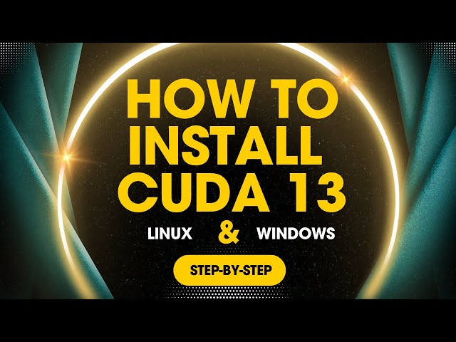 How to Install CUDA 13 Toolkit on Linux and Windows: Easy Tutorial