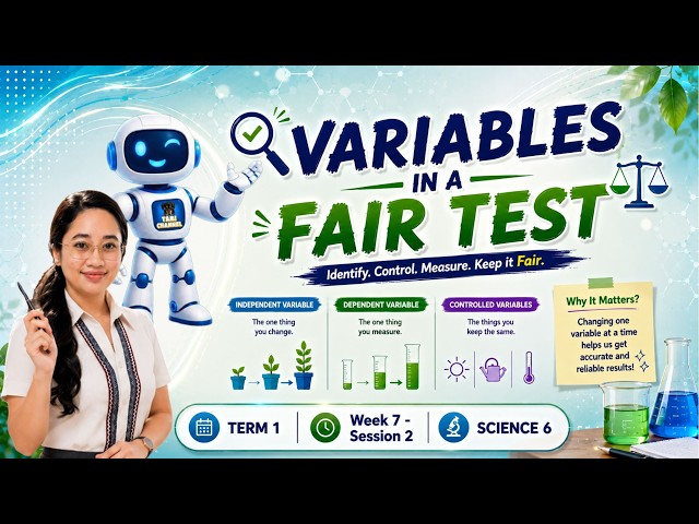 TERM 1 | Week 7 - Session 2 | SCIENCE 6 -  Variables in a Fair Test