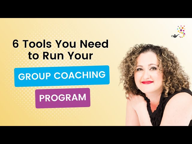 Group Coaching Software: 6 Tools You Need to Run Your Group Coaching Program