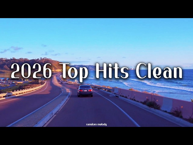 2026 Top Hits Clean ♫ Trending Clean Music 2026 🔥 Best Pop Clean Hits for Workout & Classroom 2026