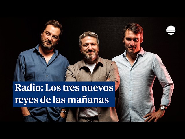 Aimar Bretos, Rafa Latorre, and Jorge Bustos: The Three New Kings of Spanish Morning Radio