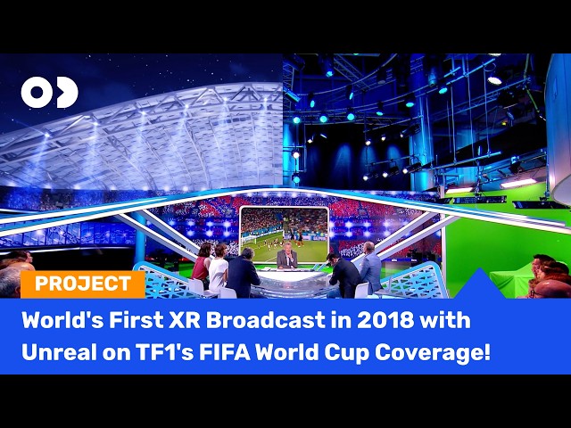 World's First XR Broadcast in 2018 with Unreal Engine on TF1's FIFA World Cup Coverage!