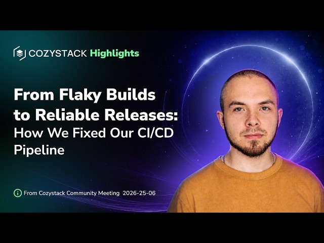 How Cozystack Rebuilt Its CI/CD: Faster Builds, Reliable Tests and Immutable Releases