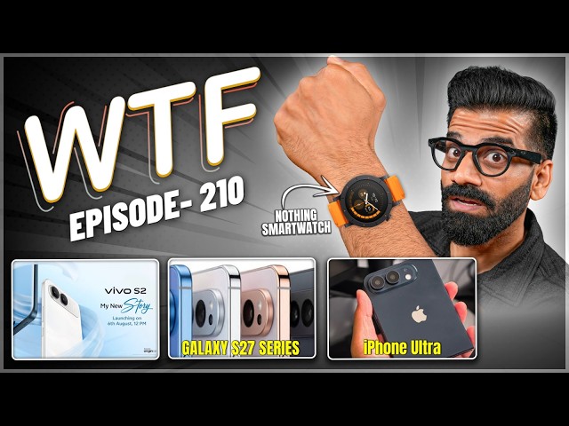 Nothing Smartwatch | vivo S2 | iPhone Ultra Delay? | S27 Ultra? | Episode 210 | Technical Guruji🔥🔥🔥