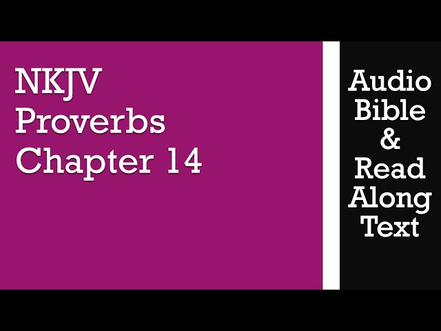 Proverbs 14 - NKJV - (Audio Bible & Text)