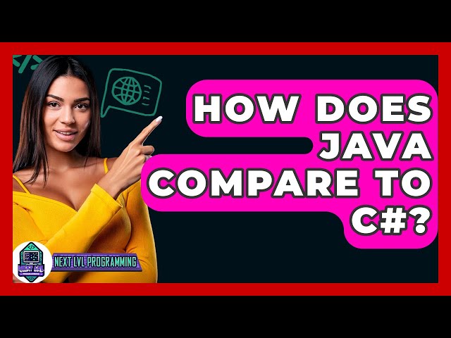 How Does Java Compare To C#? - Next LVL Programming