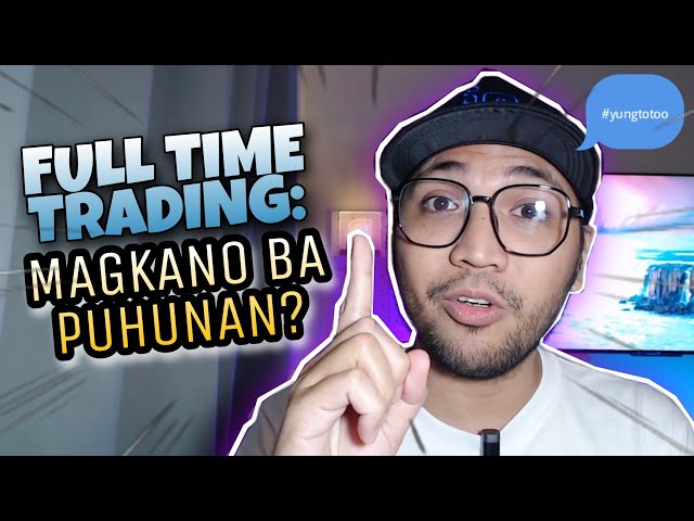 Full Time Trading: Magkano ba ang puhunan? Stock Trading / Crypto Trading Capital | Soral Trading