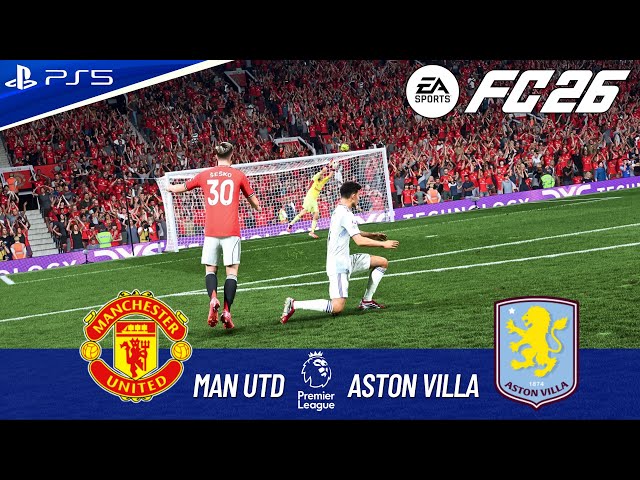 FC 26 - MAN UTD VS ASTON VILLA FULL MATCH | PREMIER LEAGUE 25/26 | 4K60