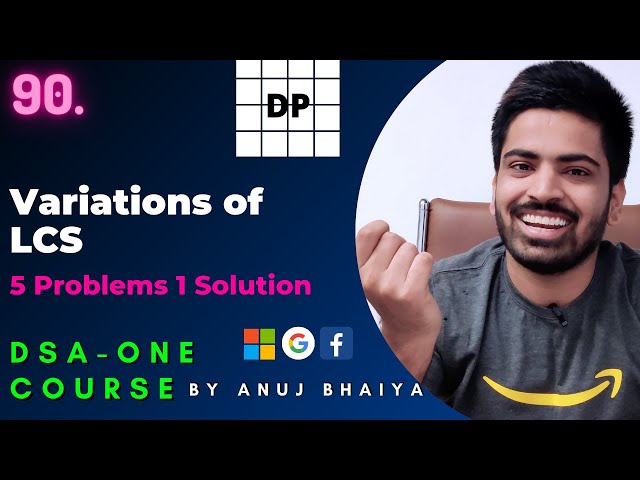 5 Problems on Variations of Longest Common Subsequence | DP | Java DSA Placement Course #90