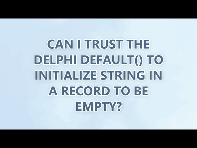 Can I trust the Delphi default() to initialize string in a record to be empty?