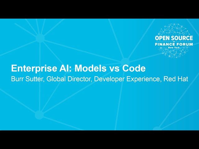 Enterprise AI: Models vs Code - Burr Sutter, Global Director, Developer Experience, Red Hat