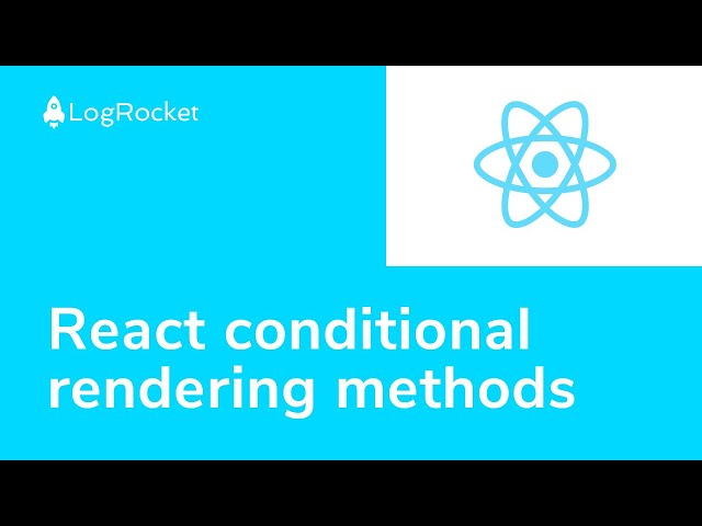 9 React conditional rendering methods