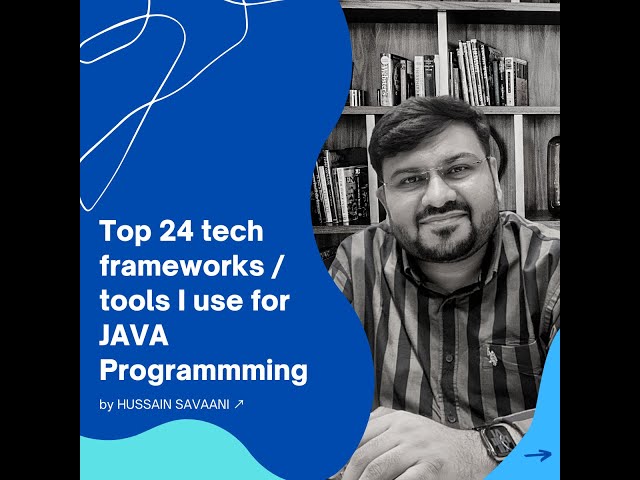 Top 24 tech frameworks / tools I use for JAVA Programmming