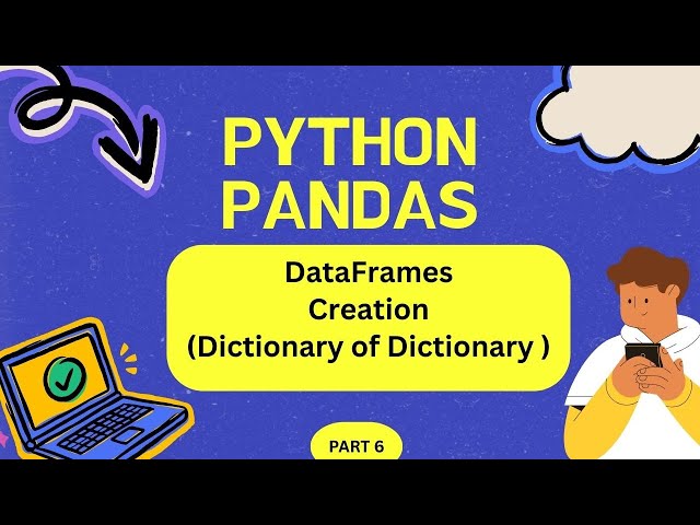 Class 12 IP DataFrame Creation using Dictionary of Dictionary | Python | Class12 IP 