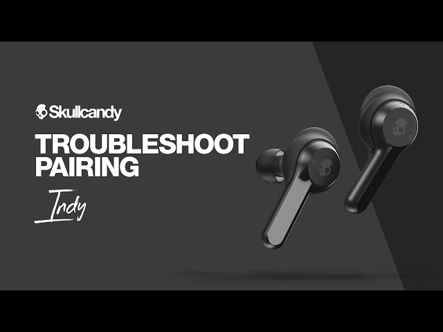 How To: Troubleshoot Pairing | Indy True Wireless Earbuds | Skullcandy