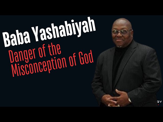 Baba Yashabiyah: Danger of the misconception of GOD
