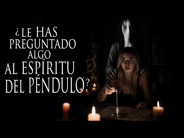 JAMÁS JUEGUES AL PÉNDULO EN UNA CASA CON FANTASMAS (EXPERIENCIAS PARANORMALES)
