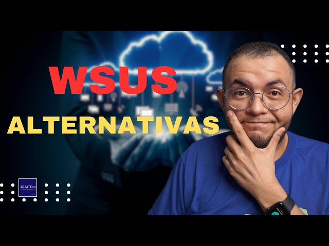 ALTERNATIVAS a WSUS ¿Microsoft Intune o Azure Update Manager?
