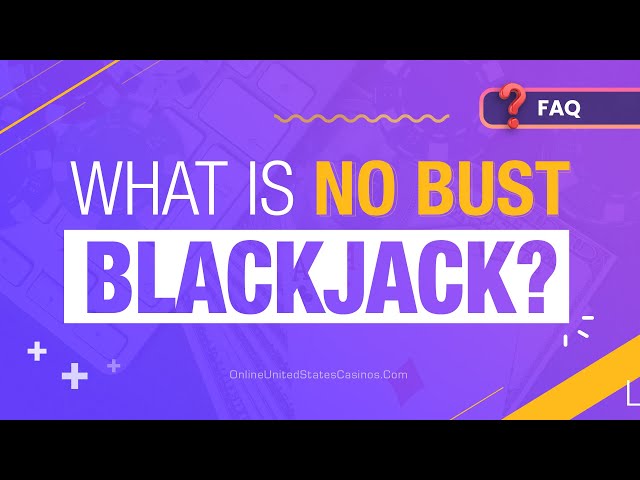 What is No Bust Blackjack?