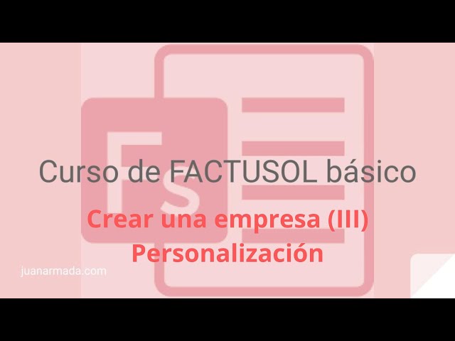 Curso FACTUSOL básico. #2: Crear una nueva empresa III - Juan Armada