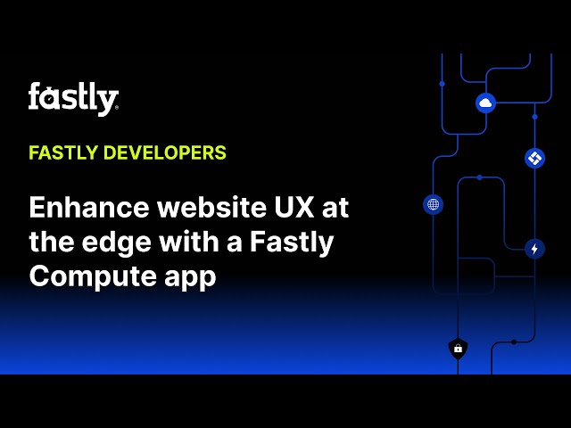 Enhance website UX at the edge with a Fastly Compute app