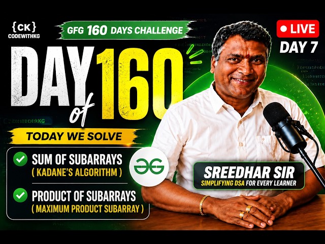 160 Days – Day 7 | Kadane’s Algorithm & Maximum Product Subarray | DSA Programs