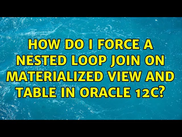How do I force a Nested Loop join on Materialized View and Table in Oracle 12c?