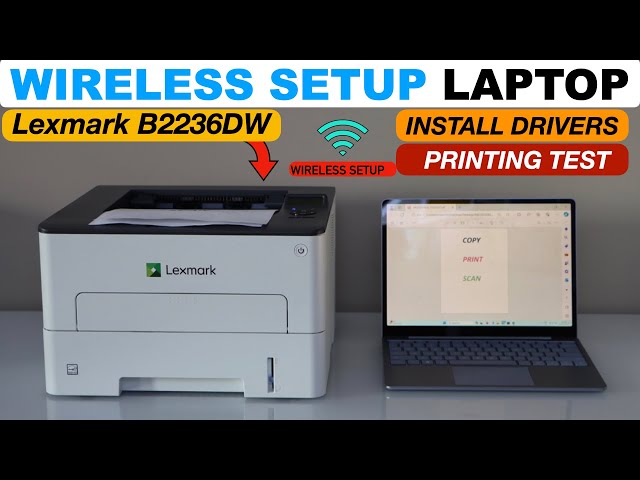 Lexmark B2236DW Setup With Laptop, Wireless Setup, Install Drivers, In Windows, Printing Test !