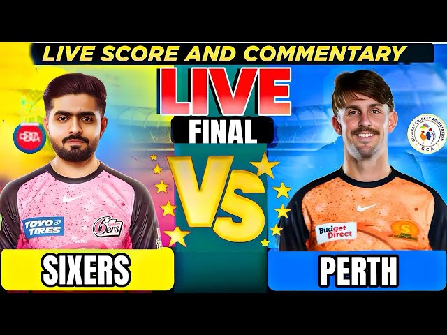 Perth Scorchers vs Sydney Sixers, bbl Final Live Score & Commentary PRS vs SYS bbl Final