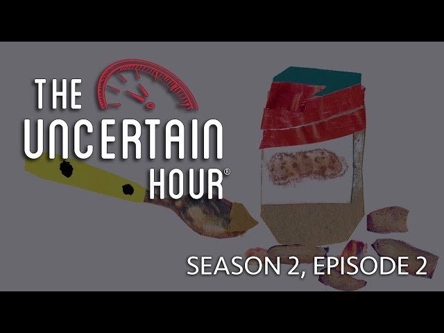 The Uncertain Hour | Season 2, Ep 2 | The Peanut Butter Wars