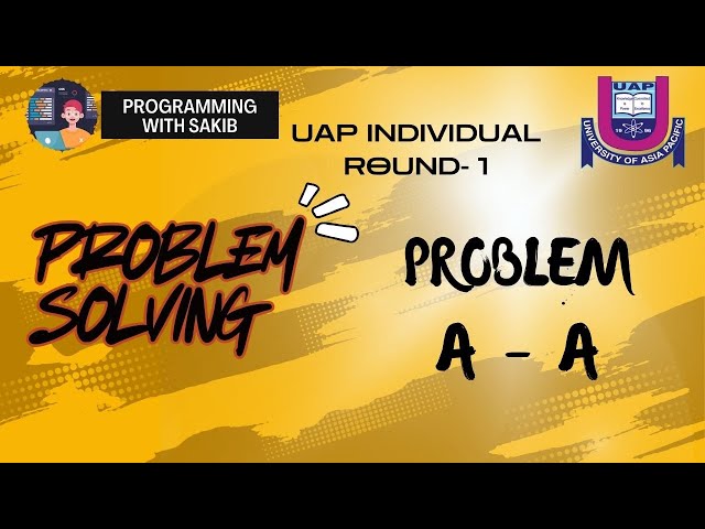 A || UAP Individual Round - 1 || Programming With Sakib ||