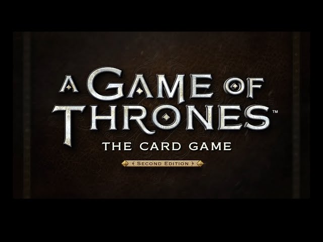 A Game of Thrones: The Card Game Second Edition Tutorial