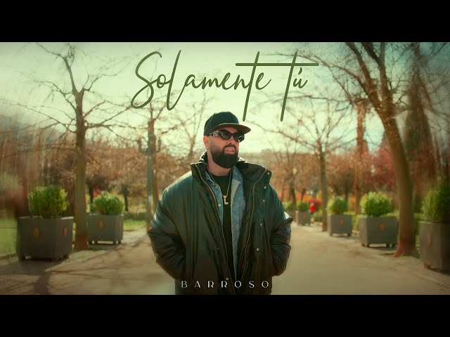 Barroso - Solamente Tú (Video Oficial)