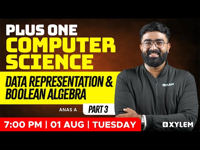 Plus One Computer Science - Data Representation and Boolean Algebra - Part 3 | Xylem Plus One